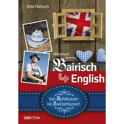 Wörterbuch Bairisch – English, Gebundene Ausgabe von Otto Hietsch, Südost, 978-3-86646-739-2