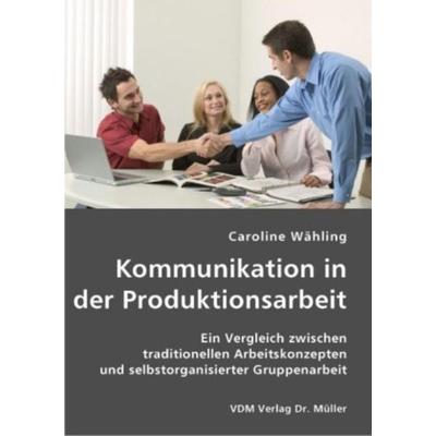 Kommunikation in der Produktionsarbeit, Taschenbuch von Caroline Wähling, VDM, 978-3-8364-0951-3