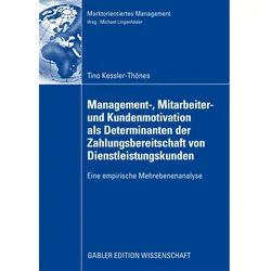 Management-, Mitarbeiter- und Kundenmotivation als Determinanten der Zahlungsbereitschaft von Dienst, Fachbücher von Tino Kessler-Thönes