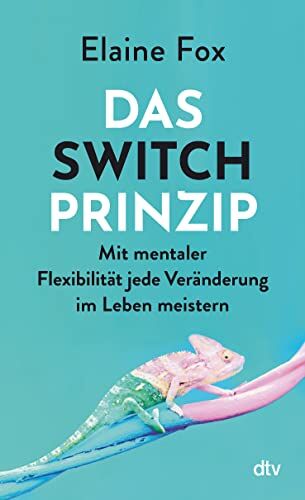Elaine Fox - Das Switch-Prinzip: Mit mentaler Flexibilität jede Veränderung im Leben meistern Bahnbrechende Erkenntnisse aus Psychologie und Gehirnforschung - Preis vom 11.10.2026 15:43:13 h