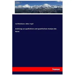 Anleitung zur qualitativen und quantitativen Analyse des Harns, Fachbücher von Carl Neubauer, Julius Vogel