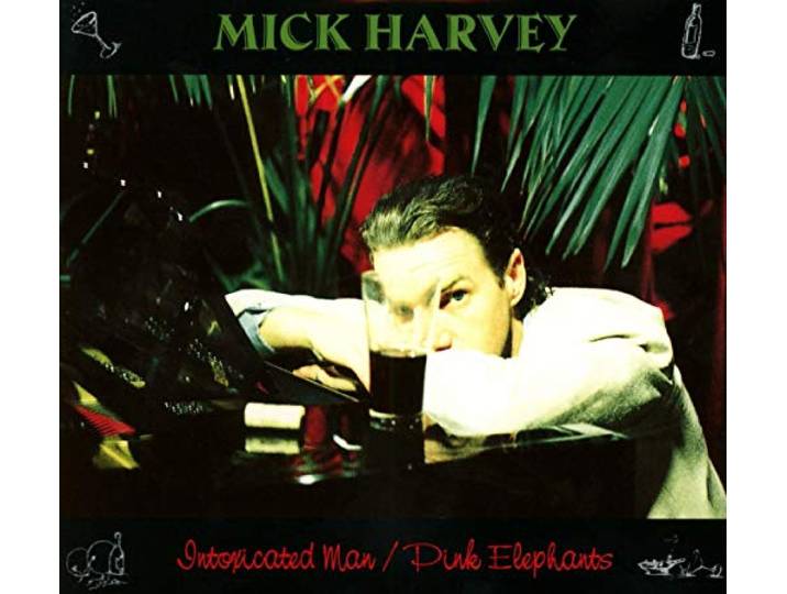 Mick Harvey - Intoxicated Man / Pink Elephants
