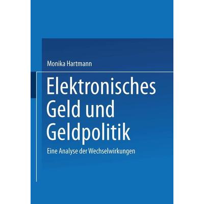 Elektronisches Geld und Geldpolitik, Taschenbuch von Monika Hartmann, Deutscher Universitätsverlag, 978-3-8244-7228-4