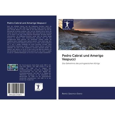 Pedro Cabral und Amerigo Vespucci, Taschenbuch von Ramiz Qas¿mov Daniz, Sciencia Scripts, 978-620-0-91311-1