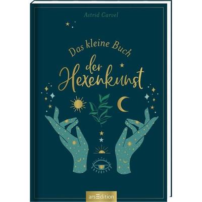 Das kleine Buch der Hexenkunst, Gebundene Ausgabe von Astrid Carvel, arsedition, 978-3-8458-4324-7