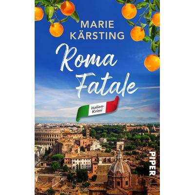 Roma Fatale, Taschenbuch von Marie Kärsting, Piper Taschenbuch, 978-3-492-50937-4