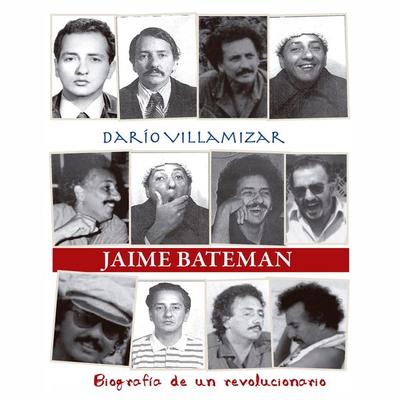 Jaime Bateman. Biografía de un revolucionario - Darío Villamizar, Audio, 9789179237615