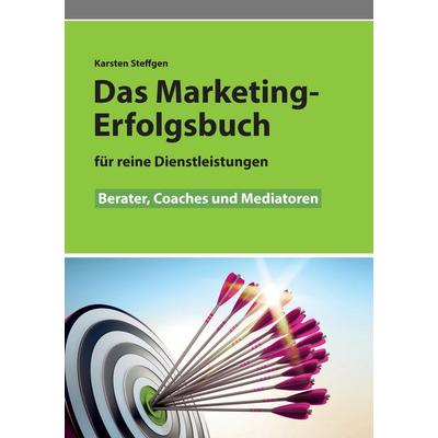Das Marketing- Erfolgsbuch für reine Dienstleistungen, Taschenbuch von Karsten Steffgen, BoD – Books on Demand, 978-3-7392-2041-3
