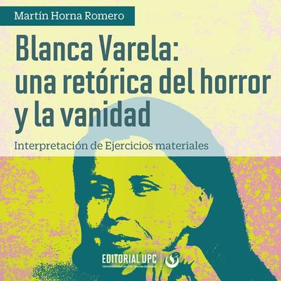Blanca Varela: una retórica del horror y la vanidad - Martín Horna Romero, Audio, 9786123183974
