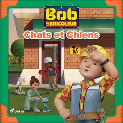 Bob le Bricoleur - Chats et Chiens - Mattel, Audio, 9788726929614