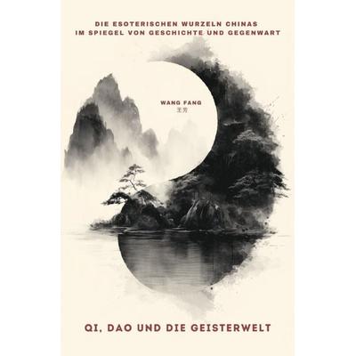 Qi, Dao und die Geisterwelt, Taschenbuch von Fang Wang, Epubli, 978-3-565-02185-7