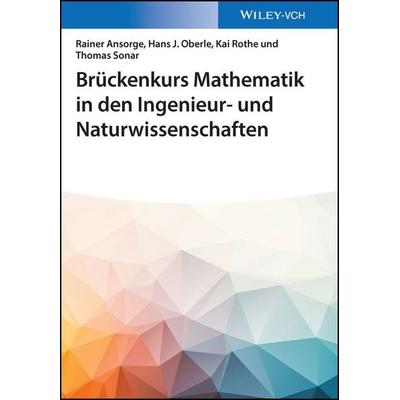 Brückenkurs Mathematik in den Ingenieur- und Naturwissenschaften, Taschenbuch von Rainer Ansorge,Hans J. Oberle,Kai Rothe,Thomas Sonar, Wiley-VCH,