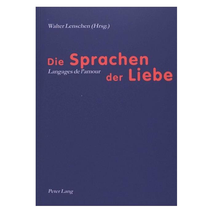 Peter Lang Die Sprachen der Liebe- Langages de l'amour (Deutsch, Softcover, Walter Lenschen) (56033467)