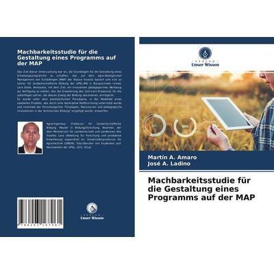 Machbarkeitsstudie für die Gestaltung eines Programms auf der MAP, Taschenbuch von Martín A. Amaro,José A. Ladino, Verlag Unser Wissen,