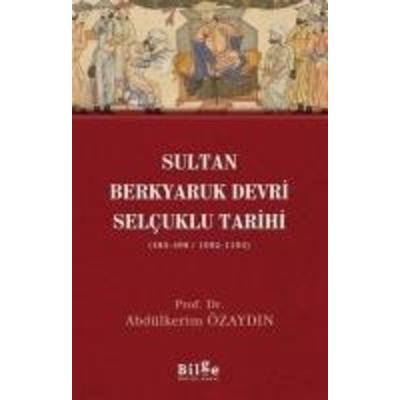 Sultan Berkyaruk Devri Selcuklu Tarihi, Taschenbuch von Abdülkerim Özaydin, Bilge K¿lt¿r Sanat