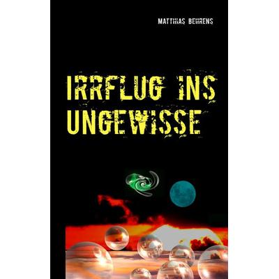 Irrflug ins Ungewisse, Gebundene Ausgabe von Matthias Behrens, Twentysix Epic, 978-3-7407-1619-6
