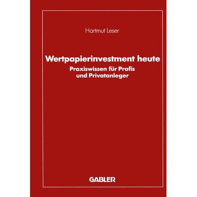Wertpapierinvestment heute, Taschenbuch von Hartmut Leser, Betriebswirtschaftlicher Verlag Gabler, 978-3-409-14724-8