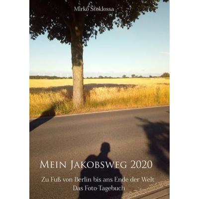 Mein Jakobsweg 2020, Taschenbuch von Mirko Stoklossa, Epubli, 978-3-7541-2358-4