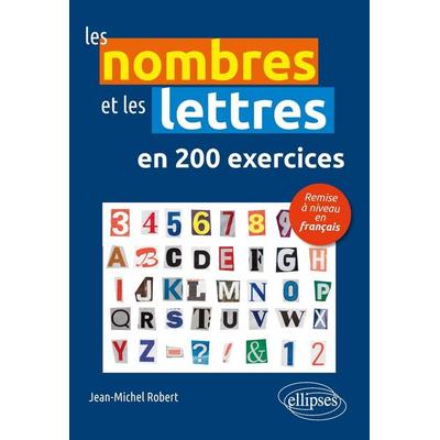 Les nombres et les lettres en 200 exercices, Taschenbuch von Jean-Michel Robert, Ellipses, 978-2-340-11116-5