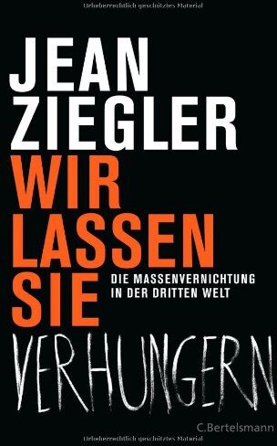 Jean Ziegler - Wir lassen sie verhungern: Die Massenvernichtung in der Dritten Welt - Preis vom 13.10.2026 11:25:28 h
