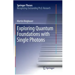 Exploring Quantum Foundations with Single Photons, Fachbücher von Martin Ringbauer