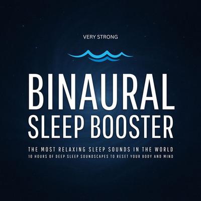 Binaural Sleep Booster (Very Strong) – The Most Relaxing Sleep Sounds in the World - Binaural Beats Studios Berlin, Audio, 4069828477148