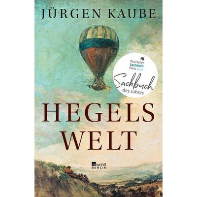 Hegels Welt, Gebundene Ausgabe von Jürgen Kaube, Rowohlt Berlin, 978-3-87134-805-1