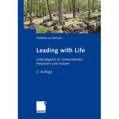 Leading with Life, Gebundene Ausgabe von Matthias zur Bonsen, Betriebswirtschaftlicher Verlag Gabler, 978-3-8349-2509-1