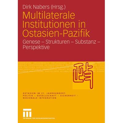 Multilaterale Institutionen in Ostasien-Pazifik, Taschenbuch von Dirk Nabers, VS Verlag für Sozialwissenschaften, 978-3-531-17060-2
