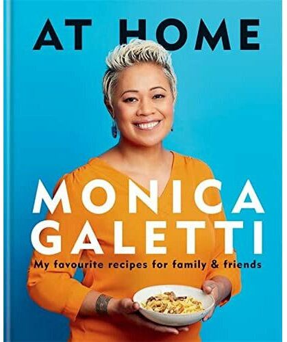 At Home: The New Cookbook From Monica Galetti of Masterchef The Professionals