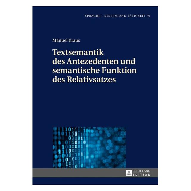 Peter Lang Textsemantik des Antezedenten und semantische Funktion des Relativsatzes (Deutsch, Hardcover, Manuel Kraus) (7213215)