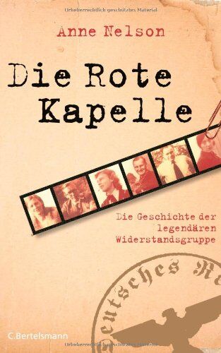 Anne Nelson - Die Rote Kapelle: Die Geschichte der legendären Widerstandsgruppe - Preis vom 14.10.2026 23:07:16 h