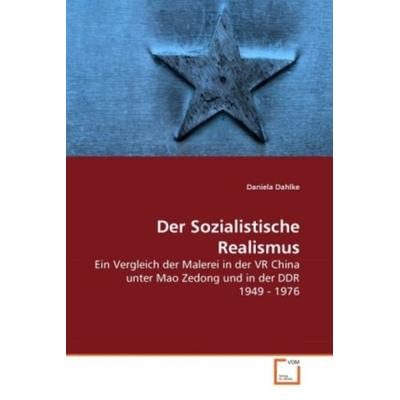 Dahlke, D: Sozialistische Realismus, Taschenbuch von Daniela Dahlke, VDM, 978-3-639-27306-9