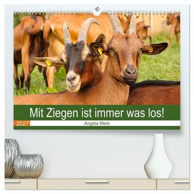 Mit Ziegen ist immer was los! (hochwertiger Premium Wandkalender 2027 DIN A2 quer), Kunstdruck in Hochglanz