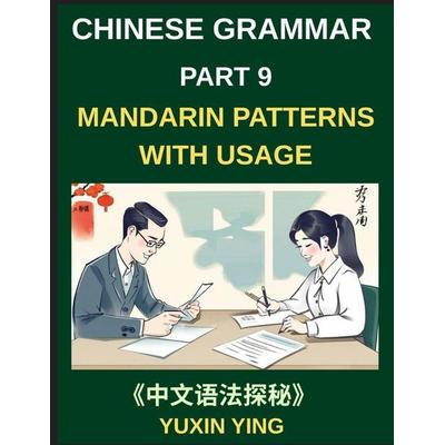 Chinese Grammar Mastery Course (Part 9)- Step-by-Step Mandarin Patterns with Usage, Example Words, Sentences, Essays, and Cultural Context, HSK All