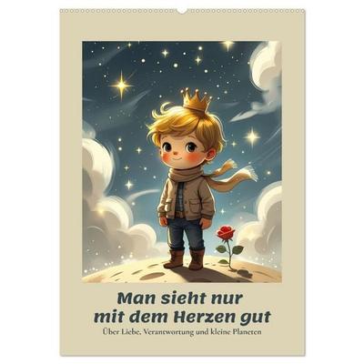 Man sieht nur mit dem Herzen gut – Über Liebe, Verantwortung und kleine Planeten (Wandkalender 2027 DIN A2 hoch), CALVENDO Monatskalender