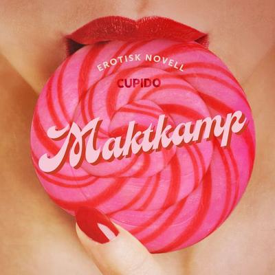 Maktkamp - erotisk novell - Cupido, Audio, 9788726817935