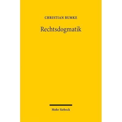 Rechtsdogmatik, Taschenbuch von Christian Bumke, Mohr Siebeck, 978-3-16-155239-7
