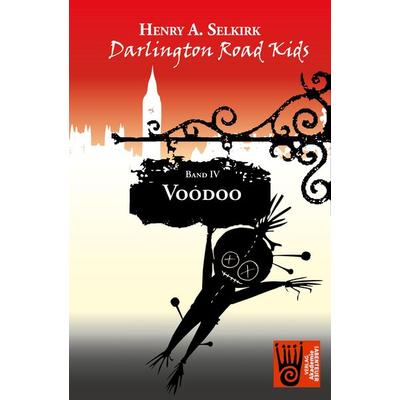 Darlington Road Kids, Band 4: Voodoo, Taschenbuch von Henry A. Selkirk, Verlag Akademie der Abenteuer, 978-3-9853002-6-6