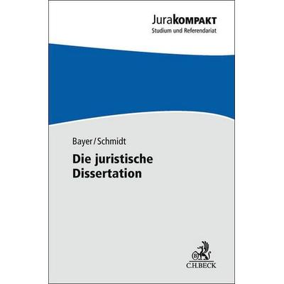 Die juristische Dissertation, Taschenbuch von Daria Bayer,Jan-Robert Schmidt, C.H. Beck, 978-3-406-80990-3