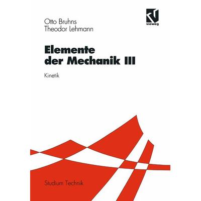 Elemente der Mechanik III, Taschenbuch von Otto T. Bruhns,Theodor Lehmann, Vieweg & Teubner, 978-3-528-03049-0
