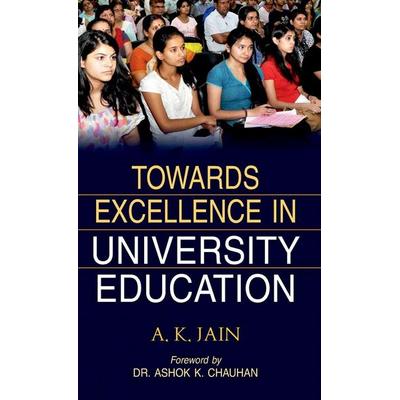 TOWARDS EXCELLENCE IN UNIVERSITY EDUCATION, Gebundene Ausgabe von A. K. Jain, Discovery Publishing House Pvt Ltd, 978-93-5056-466-0