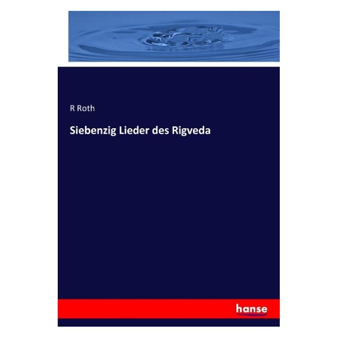 Hansebooks Siebenzig Lieder des Rigveda (Softcover, R Roth) (55886234)
