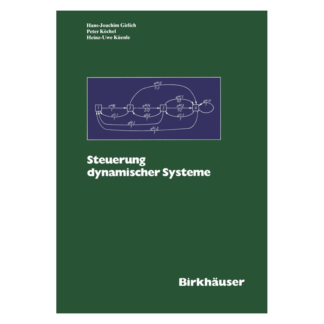 Birkhäuser Steuerung Dynamischer Systeme (Deutsch, GIRLICH, KÖCHEL, KÜENLE, 2013) (55530708)