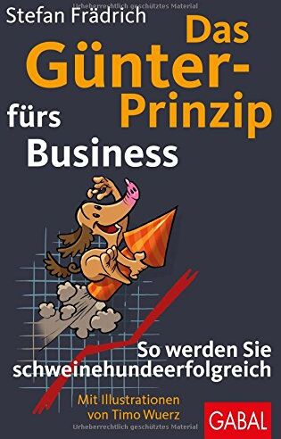 Stefan Frädrich - Das Günter-Prinzip fürs Business: So werden Sie schweinehundeerfolgreich (Günter, der innere Schweinehund) - Preis vom 16.10.2026 11:41:07 h