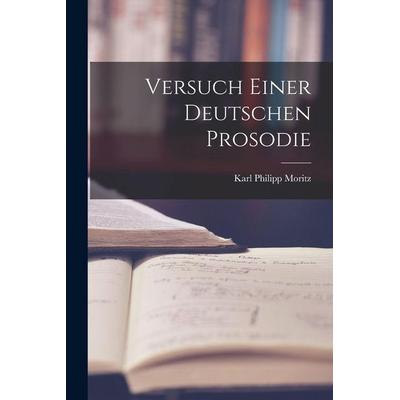 Versuch Einer Deutschen Prosodie, Taschenbuch von Karl Philipp Moritz, British Library, Historical Print Editions, 978-1-01-616454-2
