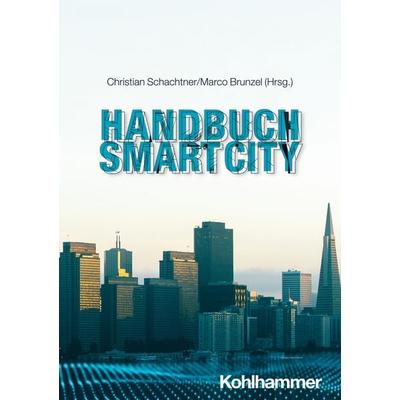 Handbuch Smart City, Taschenbuch von Christian Schachtner, Kohlhammer, 978-3-17-045618-1