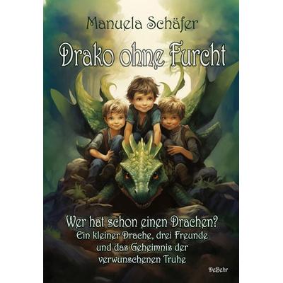 Drako ohne Furcht - Wer hat schon einen Drachen? - Ein kleiner Drache, drei Freunde und das Geheimnis der verwunschenen Truhe, Taschenbuch von Manuela