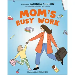 Mom's Busy Work, Kinderbücher von Jacinda Ardern