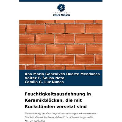Feuchtigkeitsausdehnung in Keramikblöcken, die mit Rückständen versetzt sind, Taschenbuch von Ana Maria Gonçalves Duarte Mendonça,Valter F. Sousa